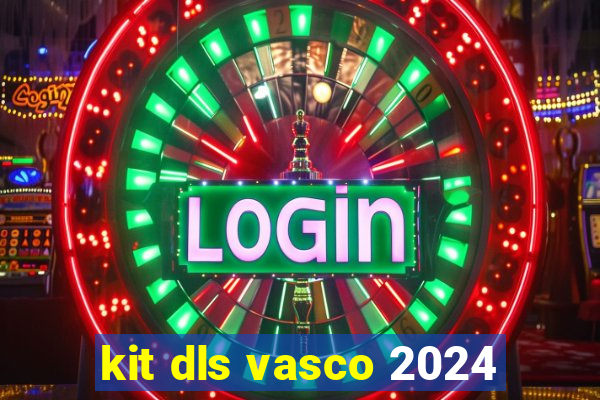 kit dls vasco 2024